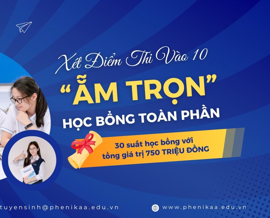 Săn ngay học bổng 100% khi xét điểm thi vào 10 tại Phenikaa School