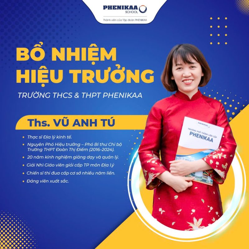 Thạc sĩ Vũ Anh Tú chính thức được bổ nhiệm giữ chức vụ Hiệu trưởng Trường THCS & THPT Phenikaa nhiệm kỳ 2025–2030, theo Quyết định số: 1423/QĐ-SGDĐT của Sở Giáo dục và Đào tạo Hà Nội ban hành ngày 16/6/2025.