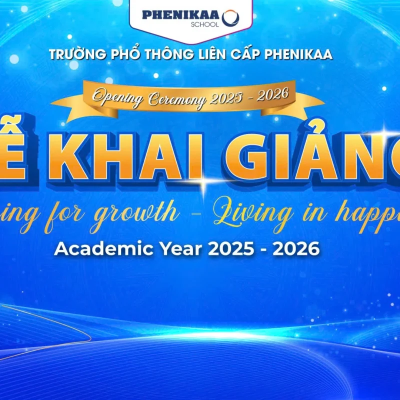 LỄ KHAI GIẢNG NĂM HỌC 2025 - 2026: HỌC ĐỂ TRƯỞNG THÀNH, SỐNG TRONG HẠNH PHÚC